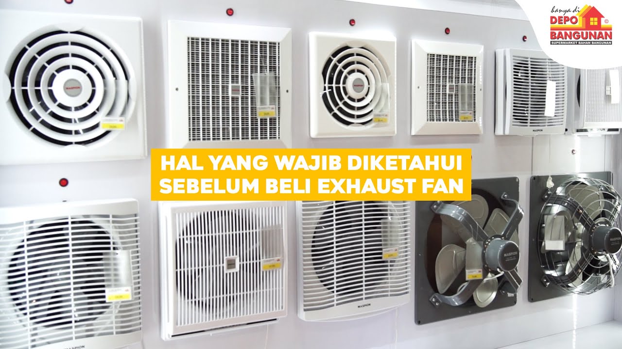 Hal-Hal yang Harus Diperhatikan Sebelum Membeli Exhaust Fan